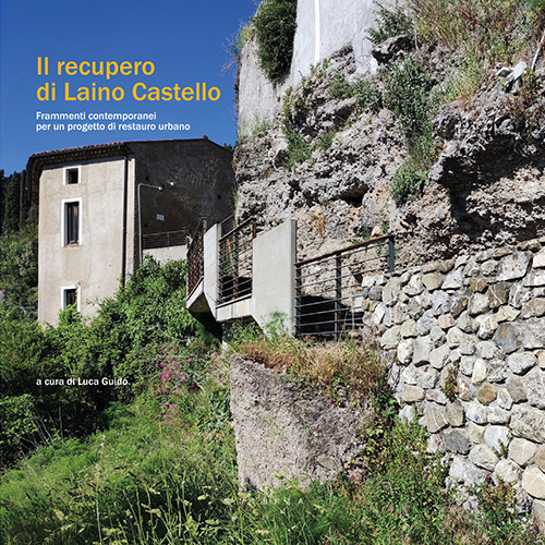 Il recupero di Laino Castello. Frammenti contemporanei per un progetto di restauro urbano