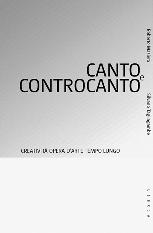 Canto e controcanto. Creatività, opera d'arte, tempo lungo