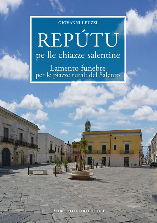 Repútu pe lle chiazze salentineLamento funebre per le piazze rurali del Salento