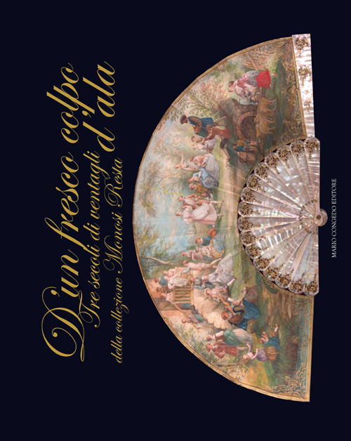 D'un fresco colpo d’ala. Tre secoli di ventagli della collezione Monosi Resta