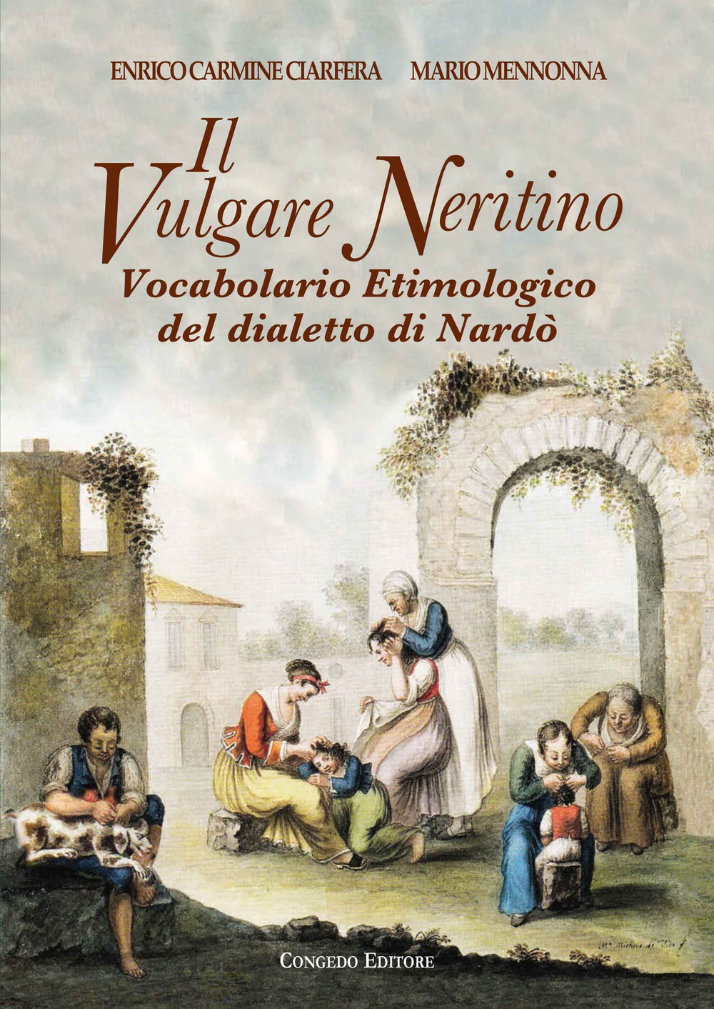 Il vulgare neritino. Vocabolario etimologico del dialetto di Nardò