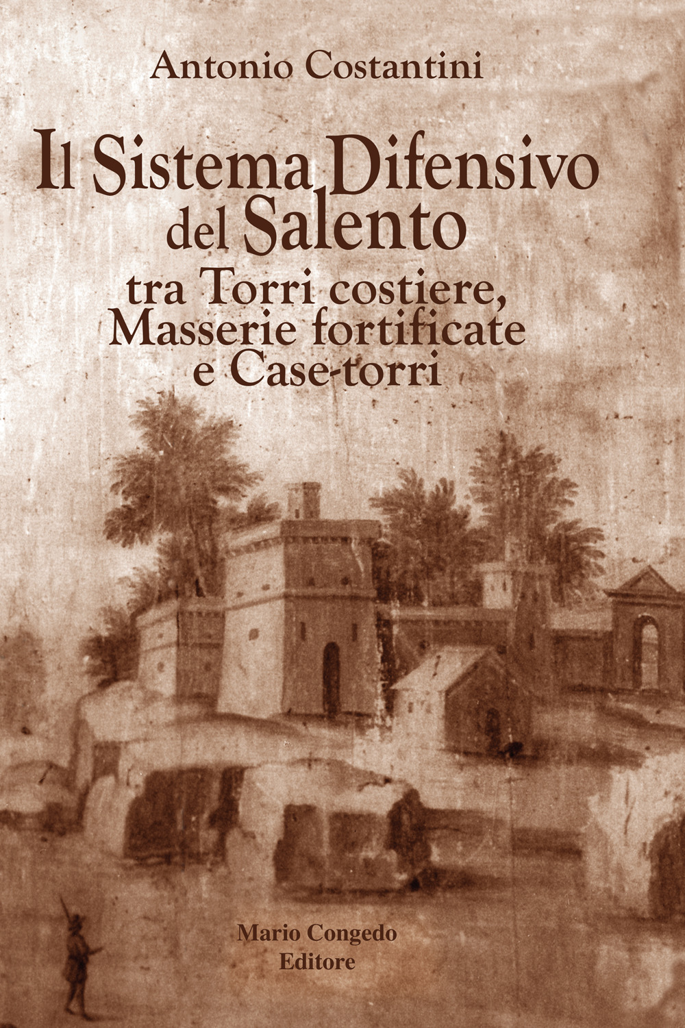 Il sistema difensivo del Salento tra torri costiere, masserie fortificate e case-torri