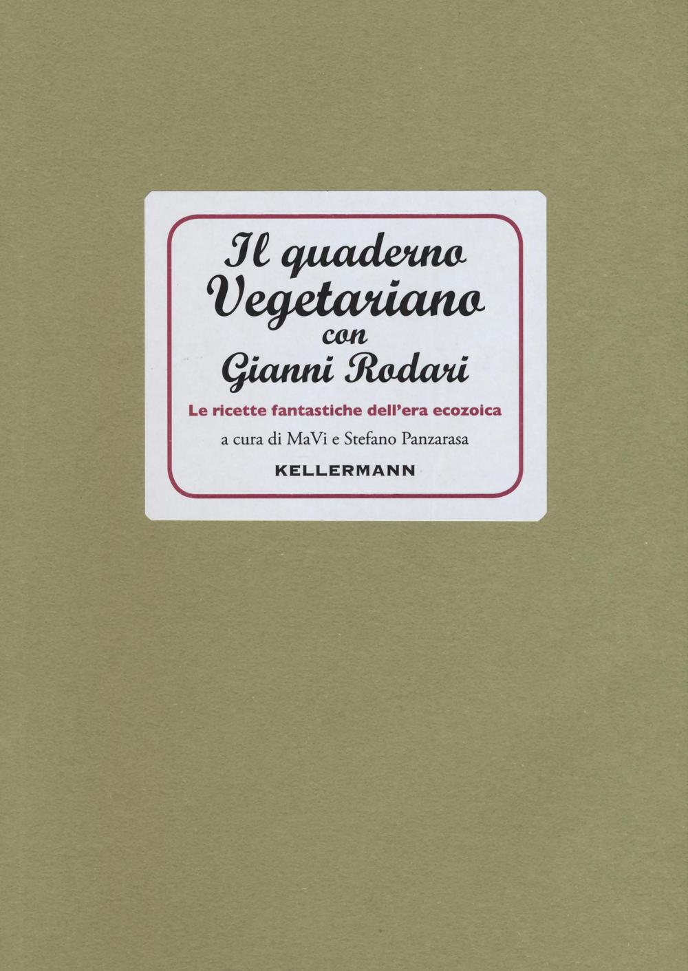 Il quaderno vegetariano con Gianni Rodari. Le ricette fantastiche dell'era ecozoica