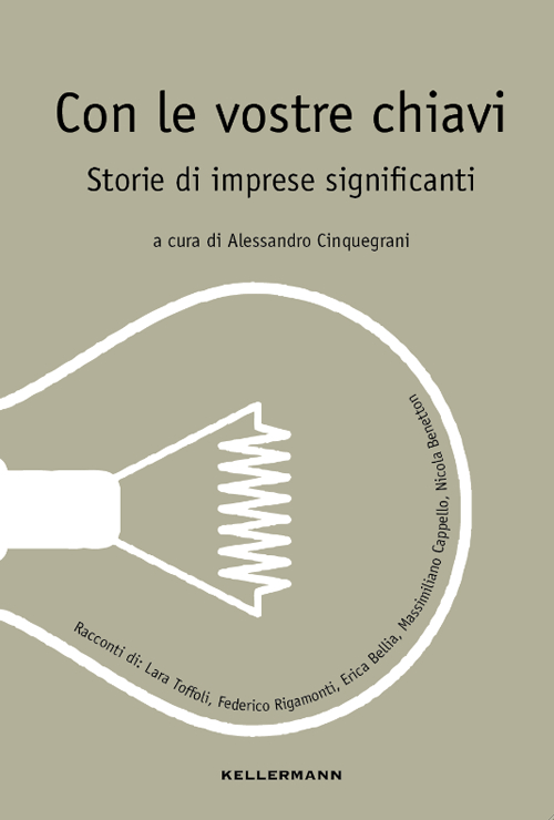 Con le vostre chiavi. Storie di imprese significanti