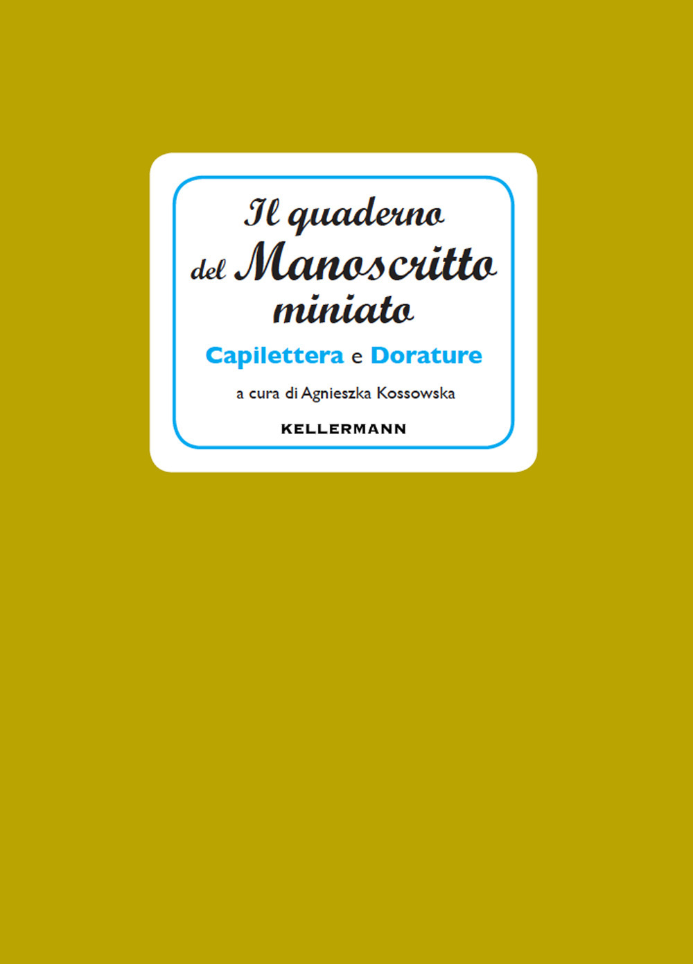 Il quaderno del manoscritto miniato. Capilettera e dorature