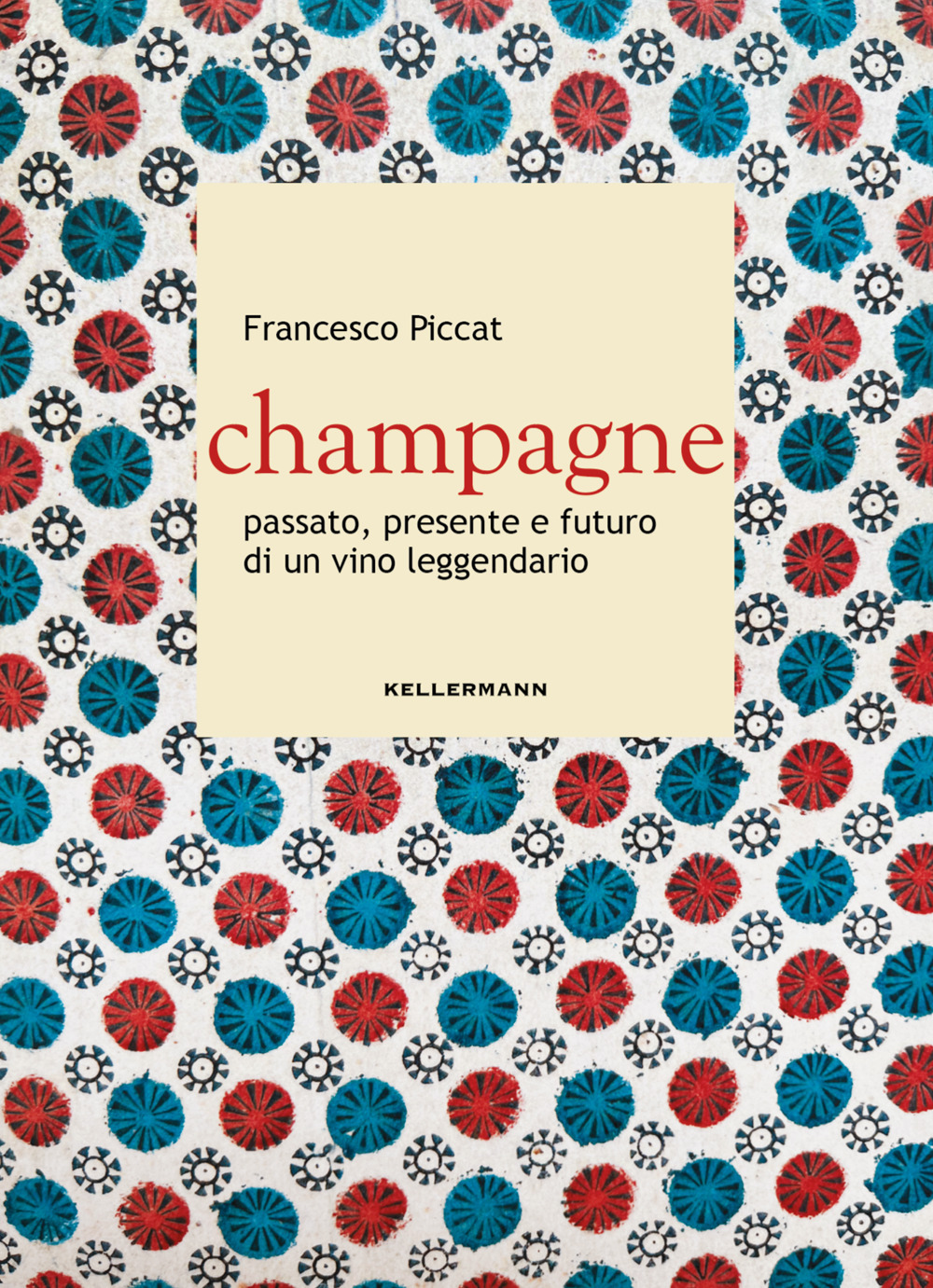 Champagne. Passato, presente e futuro di un vino leggendario