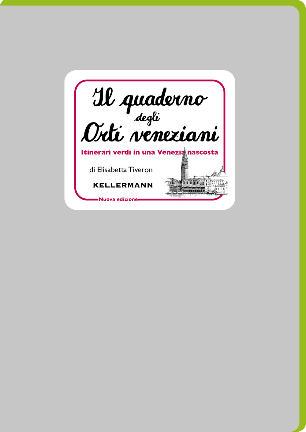 Il quaderno degli orti veneziani. Itinerari verdi in una Venezia nascosta