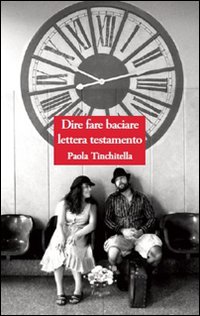 Dire fare baciare lettera testamento