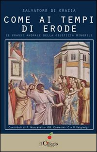 Come ai tempi di Erode. Le prassi anomale della giustizia minorile