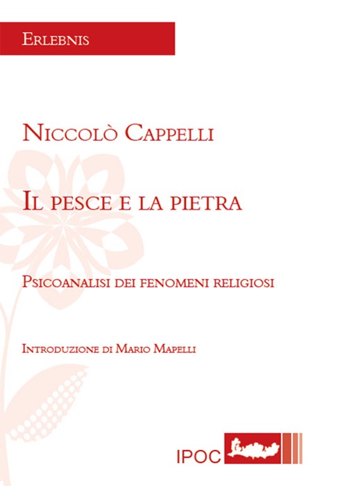 Il pesce e la pietra. Psicoanalisi dei fenomeni religiosi