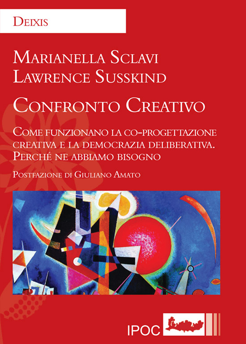 Confronto creativo. Come funzionano la co-progettazione creativa e la democrazia deliberativa. Perché ne abbiamo bisogno