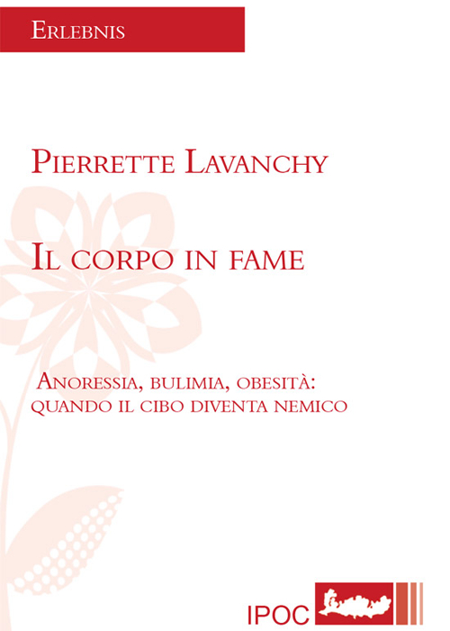 Il corpo in fame. Anoressia, bulimia, obesità. Quando il cibo diventa nemico