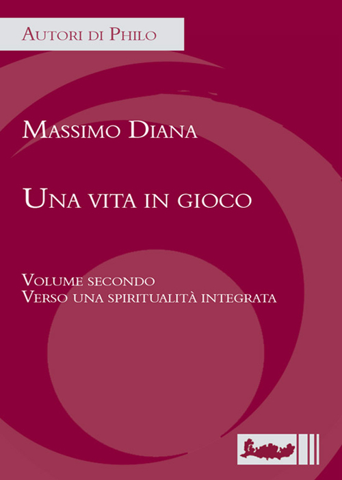 Una vita in gioco. Vol. 2: Verso una spiritualità integrata