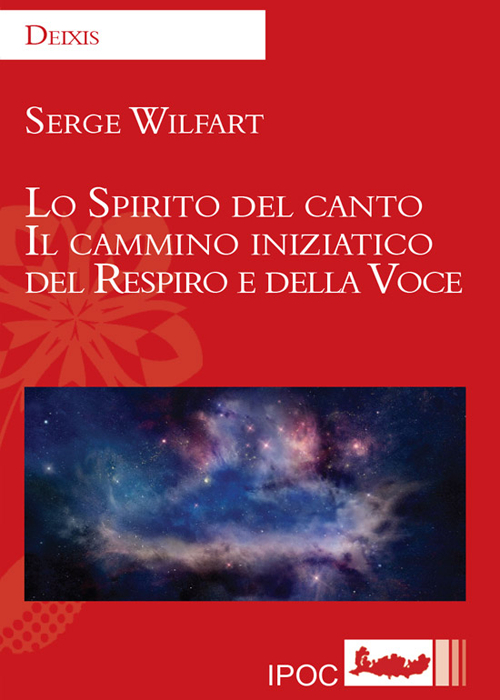 Lo spirito del canto. Il cammino iniziatico del respiro e della voce
