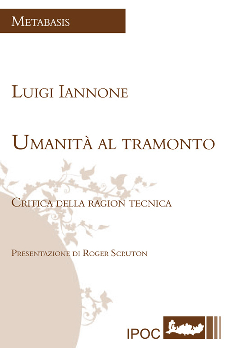 Umanità al tramonto. Critica della ragion tecnica
