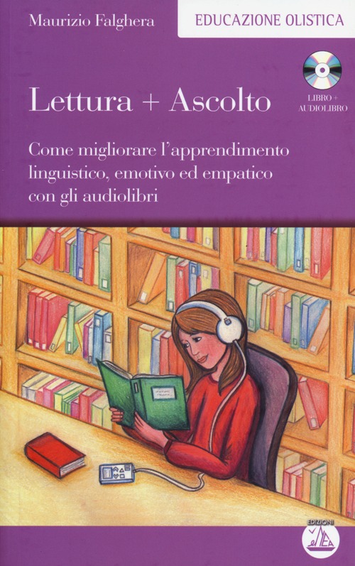 Lettura+ascolto. Come migliorare l'apprendimento linguistico, emotivo ed empatico con gli audiolibri
