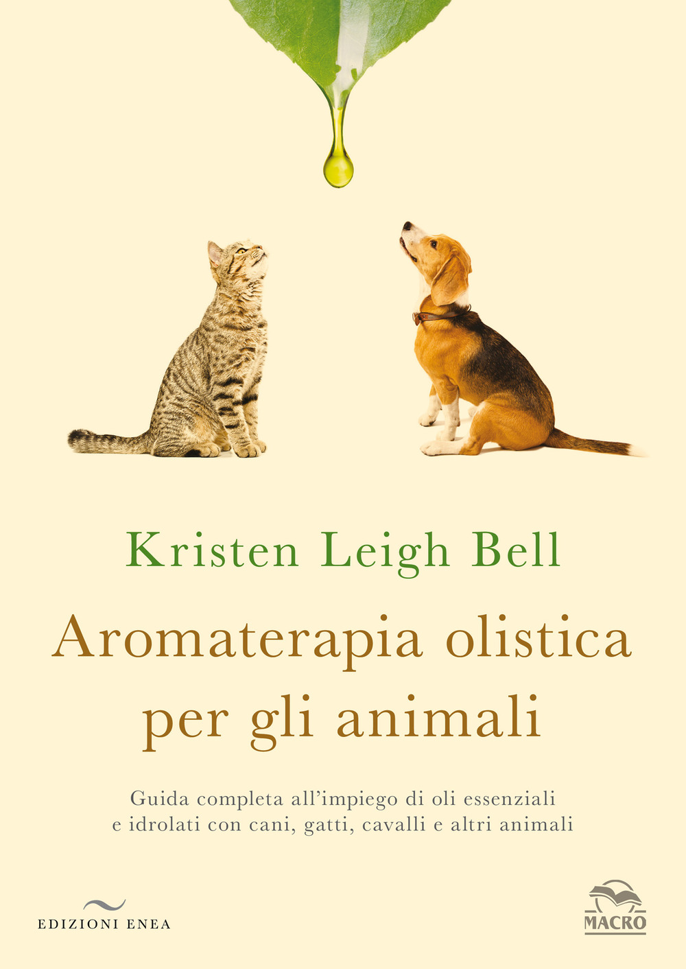 Aromaterapia olistica per gli animali. Guida completa all’impiego di oli essenziali e idrolati con cani, gatti, cavalli e altri animali
