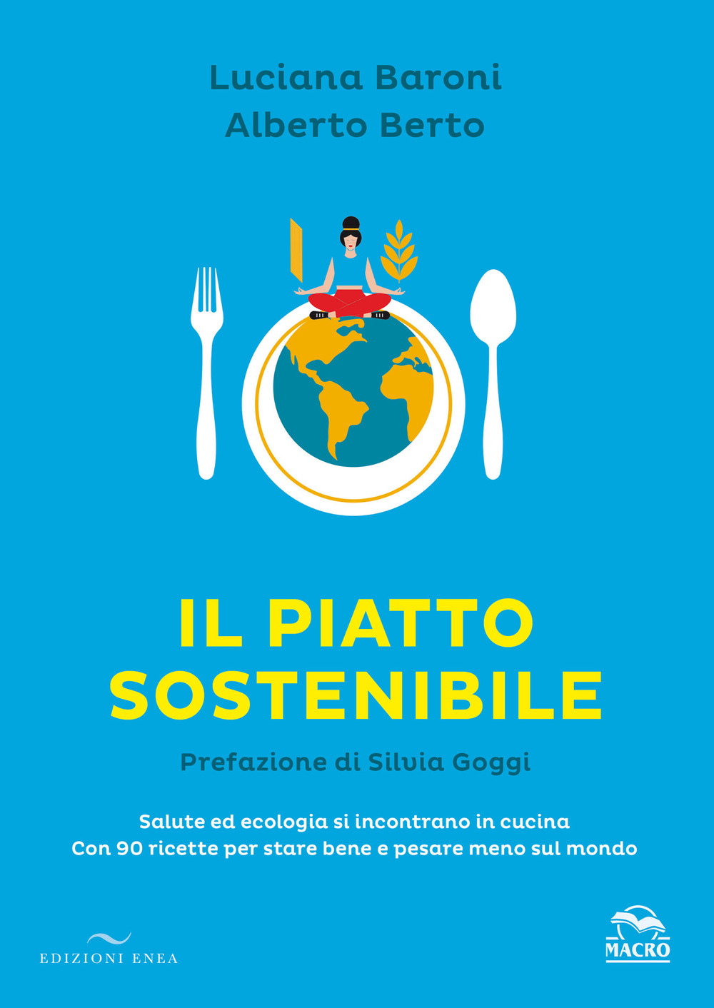 Il piatto sostenibile. Salute ed ecologia si incontrano in cucina. Con 90 ricette per stare bene e pesare meno sul mondo