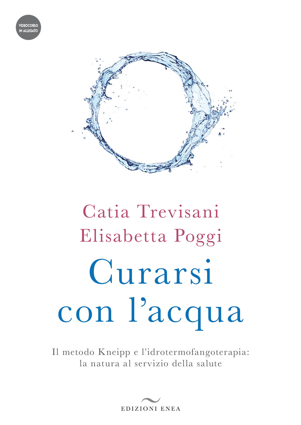 Curarsi con l'acqua. Il metodo Kneipp e l'idrotermofangoterapia: la natura al servizio della salute