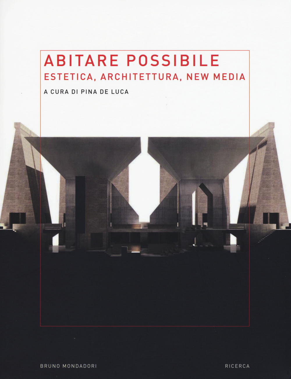 Abitare possibile. Estetica, architettura, new media