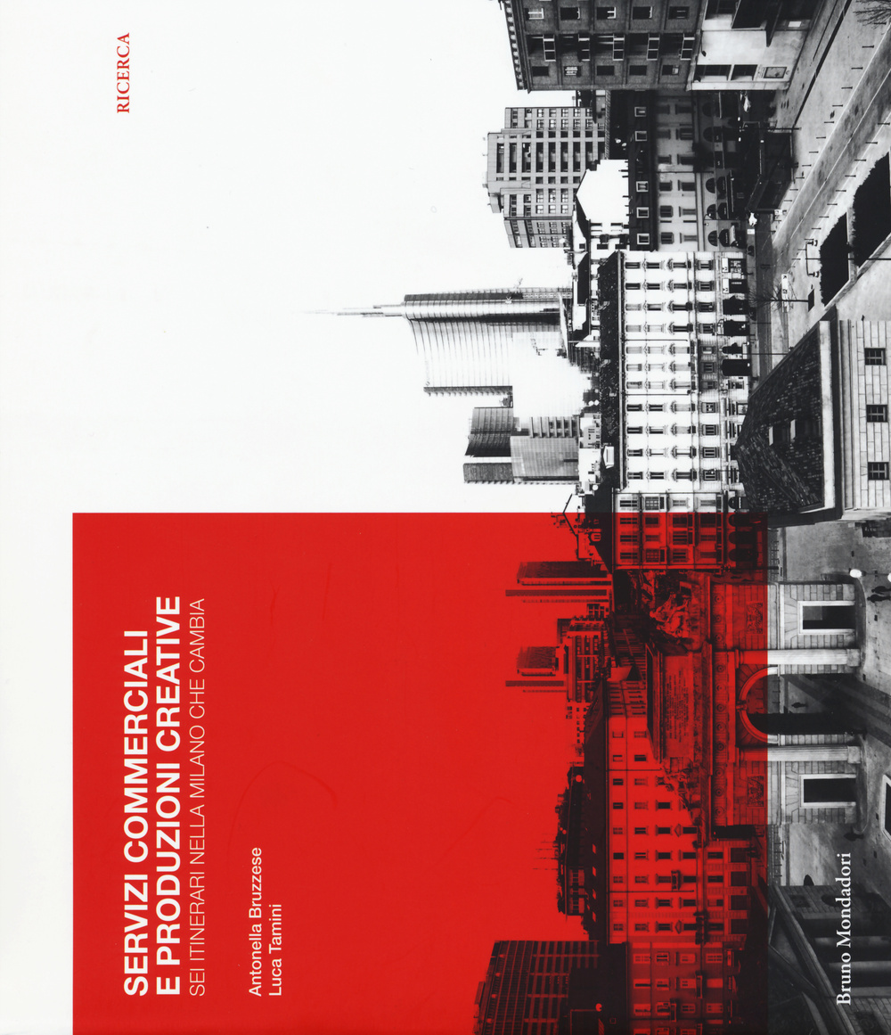 Servizi commerciali e produzioni creative. Sei itinerari nella Milano che cambia