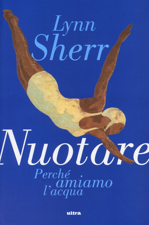 Nuotare. Perché amiamo l'acqua