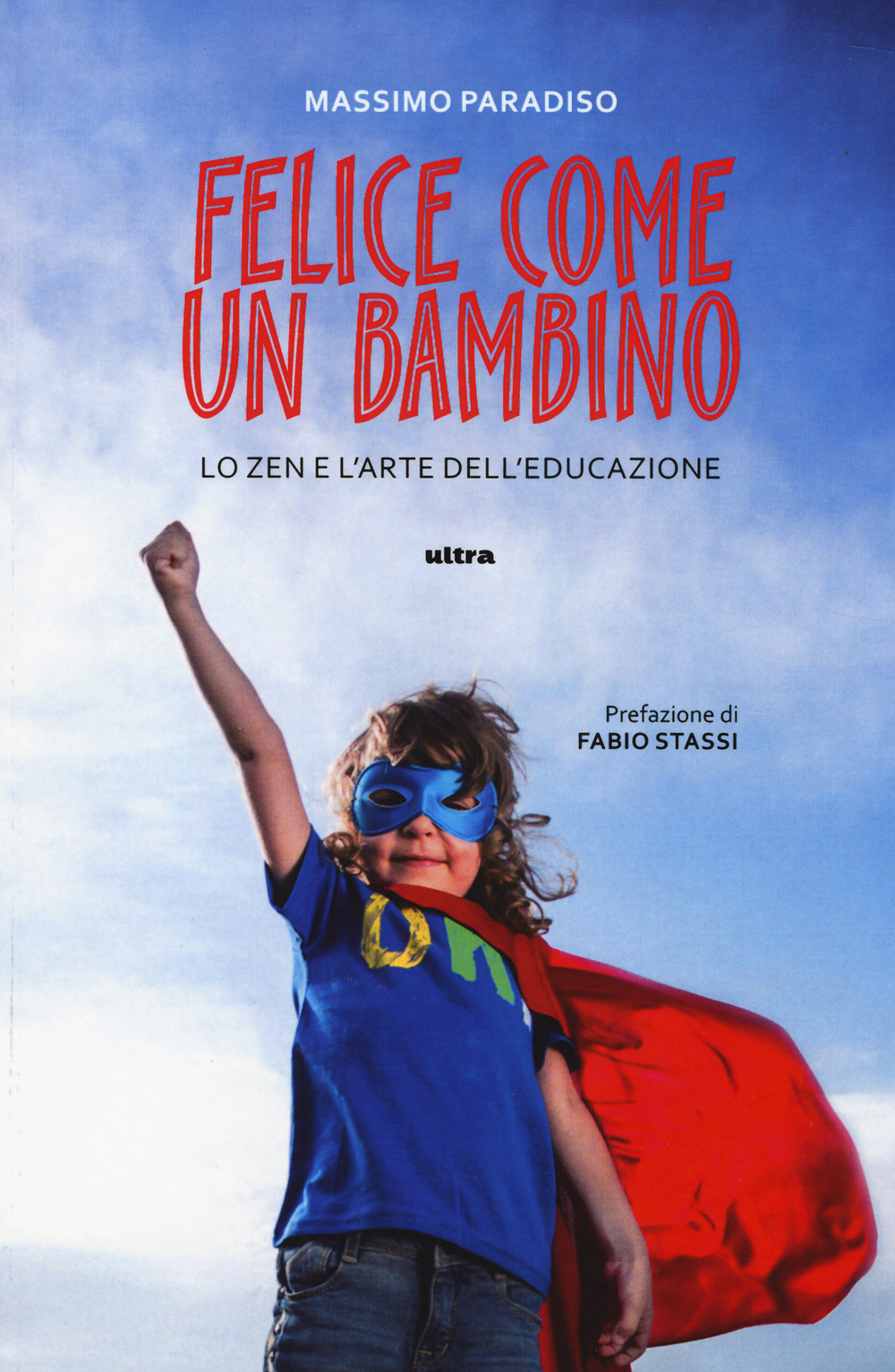 Felice come un bambino. Lo zen e l'arte dell'educazione