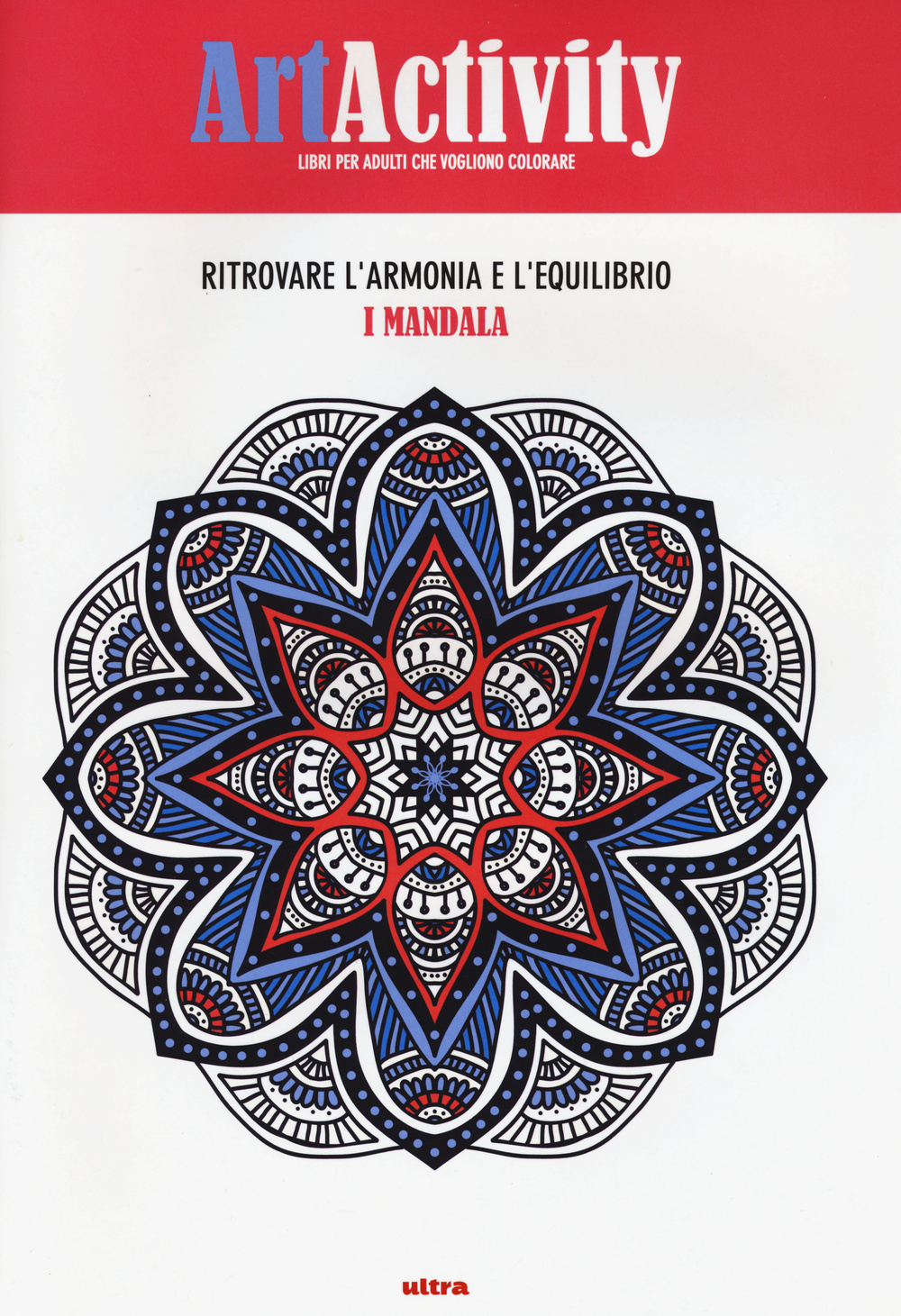 Art activity. Ritrovare l'armonia e l'equilibrio. I mandala