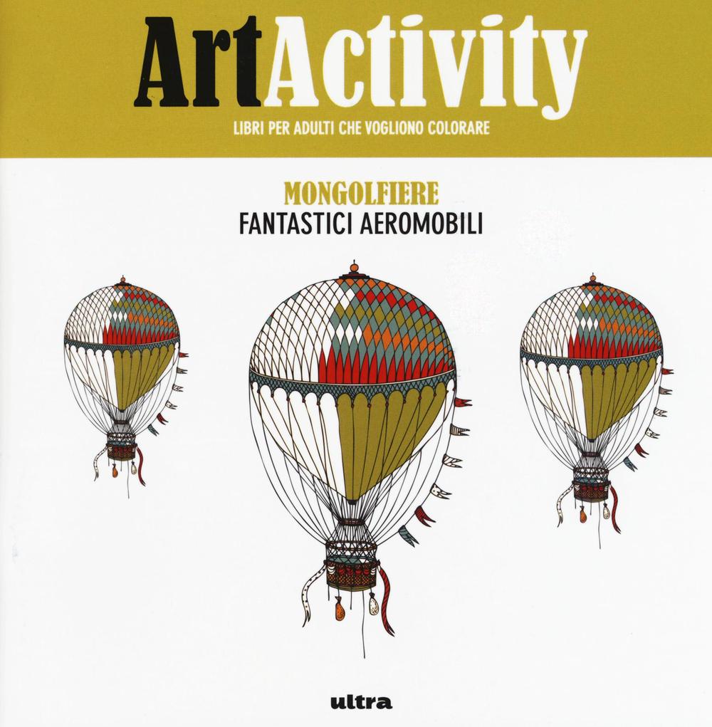 Art activity pocket. Mongolfiere. Fantastici aeromobili
