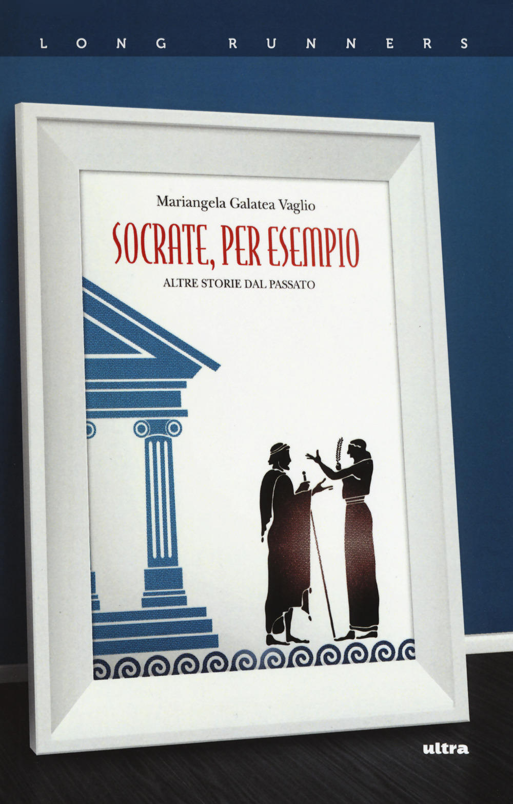 Socrate, per esempio. Altre storie dal passato