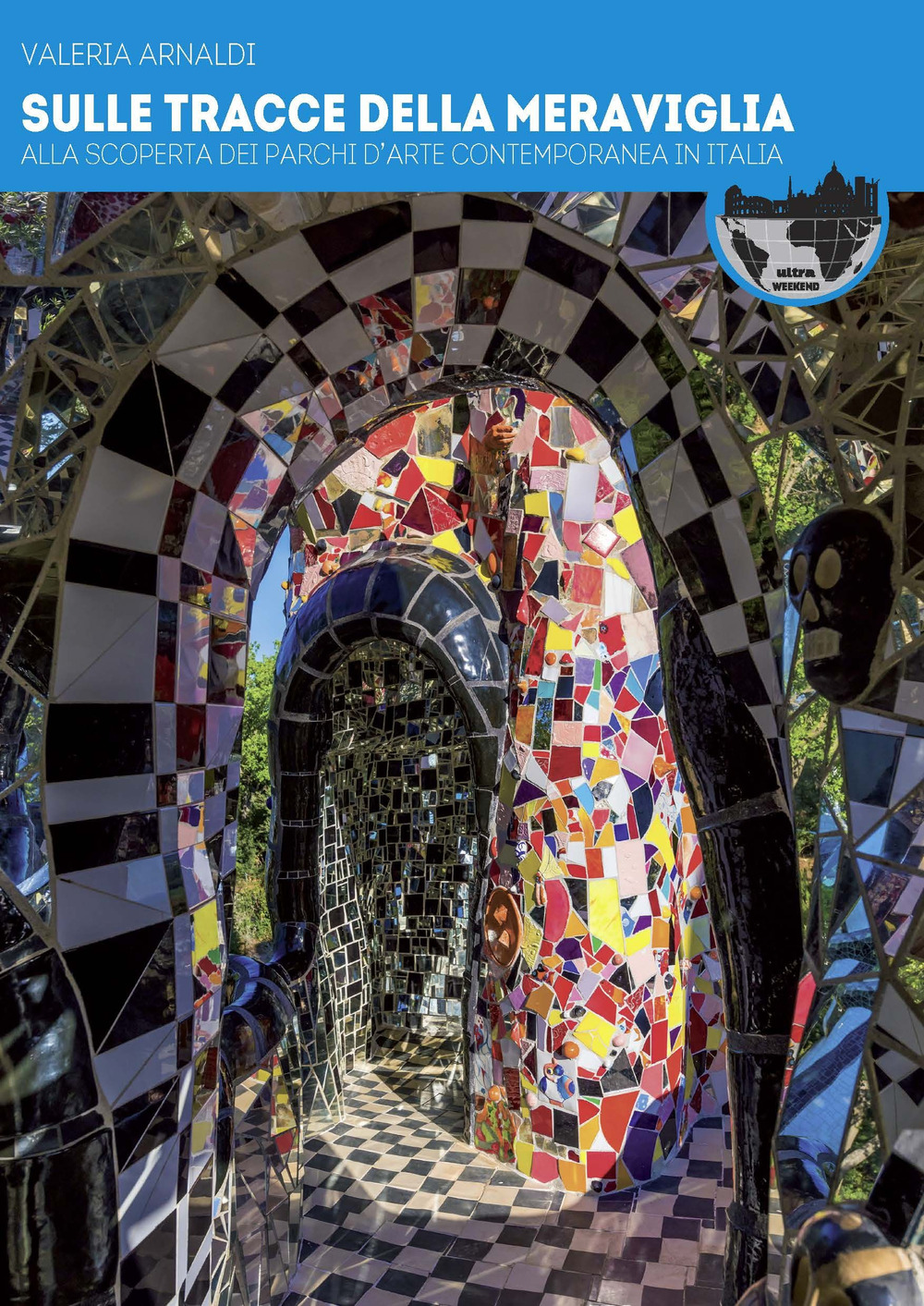 Sulle tracce della meraviglia. Alla scoperta dei parchi d'arte contemporanea in Italia