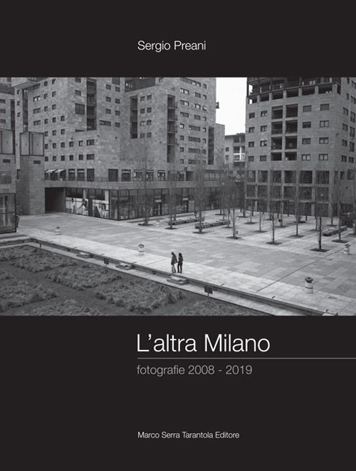 L'altra Milano. Fotografie 2008-2019