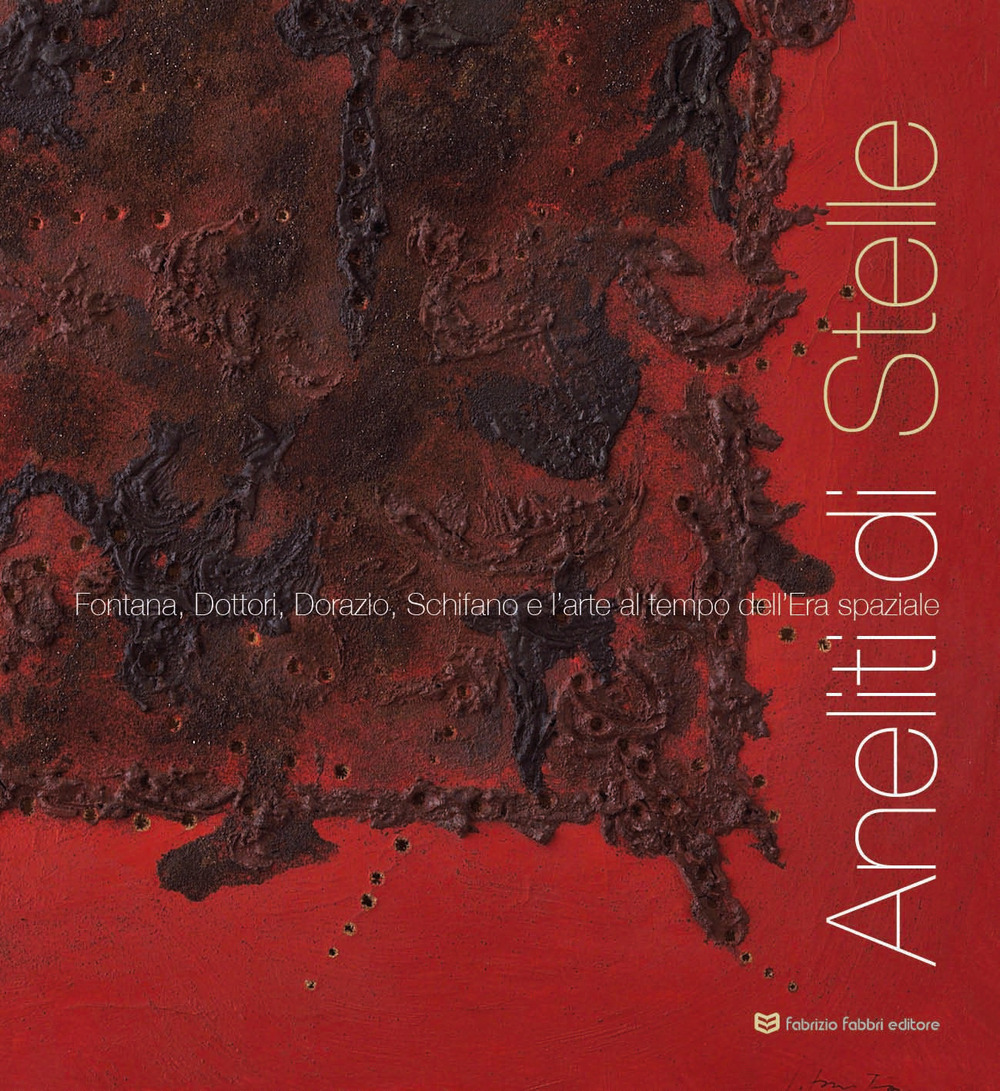 Aneliti di stelle. Fontana, Dottori, Dorazio, Schifano e l'arte al tempo dell'era spaziale