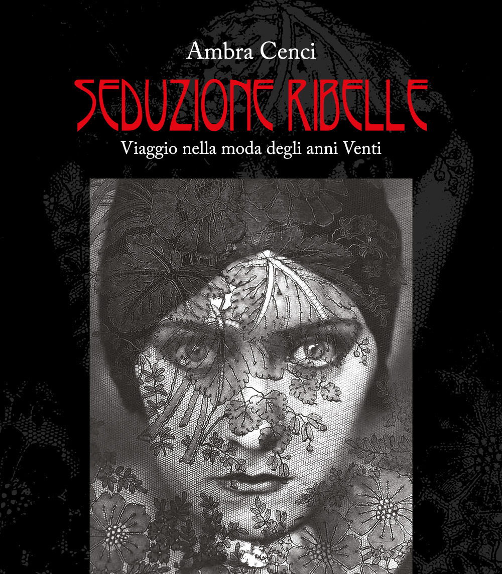 Seduzione ribelle. Viaggio nella moda degli anni venti