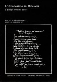 L'Umanesimo in Ciociaria e Domizio Palladio Sorano. Atti del Convegno di studi (Sora 9-10 dicembre 1978)