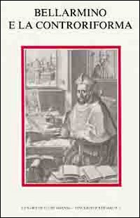 Bellarmino e la Controriforma. Atti del Simposio internazionale di studi (Sora, 15-18 ottobre 1986)