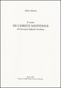 Il carme «De Christi nativitate» di Giovanni Sulpizio Verolano. Testo latino a fronte
