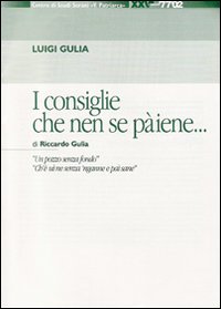 I consiglie che nen se pàiene... di Riccardo Gulia. «Un pozzo senza fondo, «Ch'è uìne senza 'nganne e paìsane»