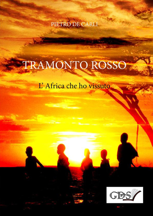 Tramonto rosso. L'Africa che ho vissuto