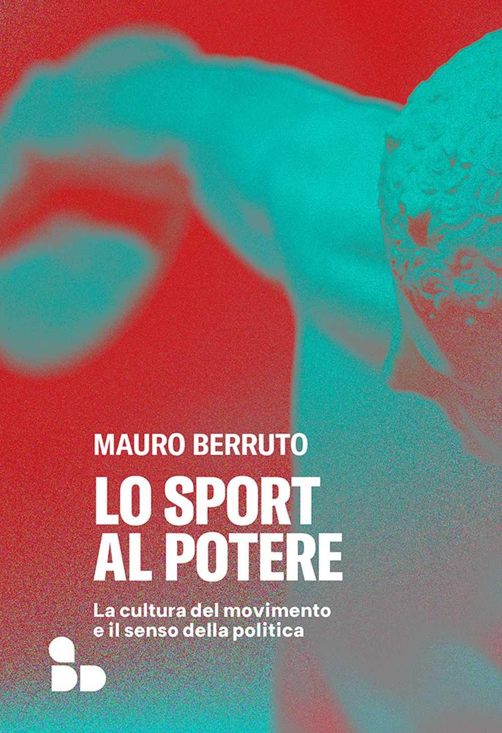 Lo sport al potere. La cultura del movimento e il senso della politica