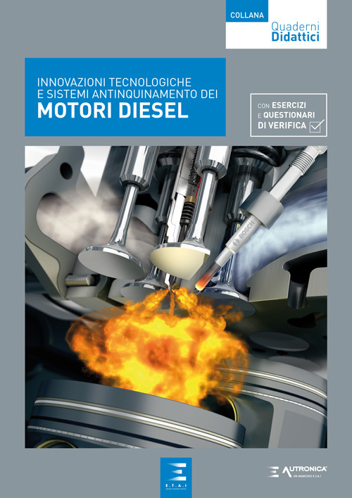 Innovazioni tecnologiche e sistemi antinquinamento dei motori diesel. Con esercizi e questionari di verifica