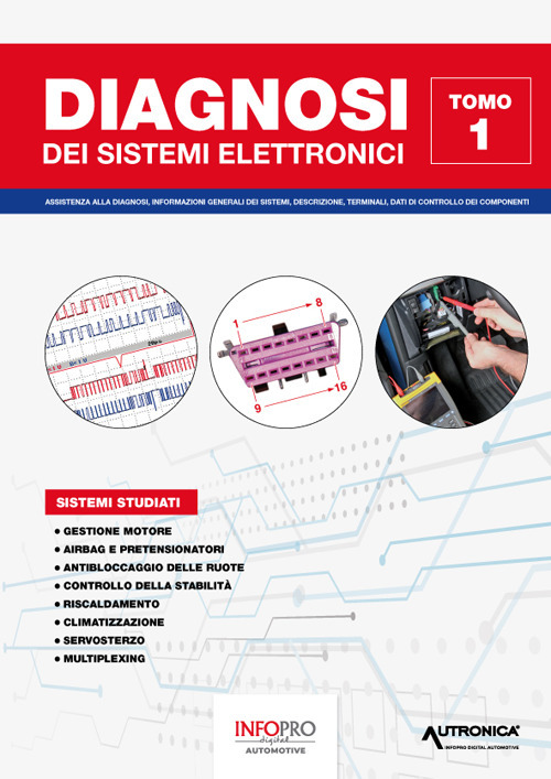 Diagnosi dei sistemi elettronici. Assistenza alla diagnosi, informazioni generali dei sistemi, descrizione, terminali, dati di controllo dei componenti. Vol. 1
