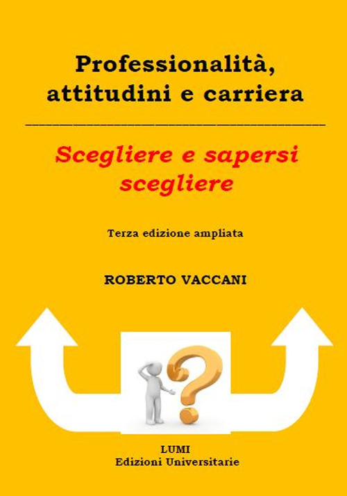 Professionalità, attitudini e carriera. Scegliere e sapersi scegliere