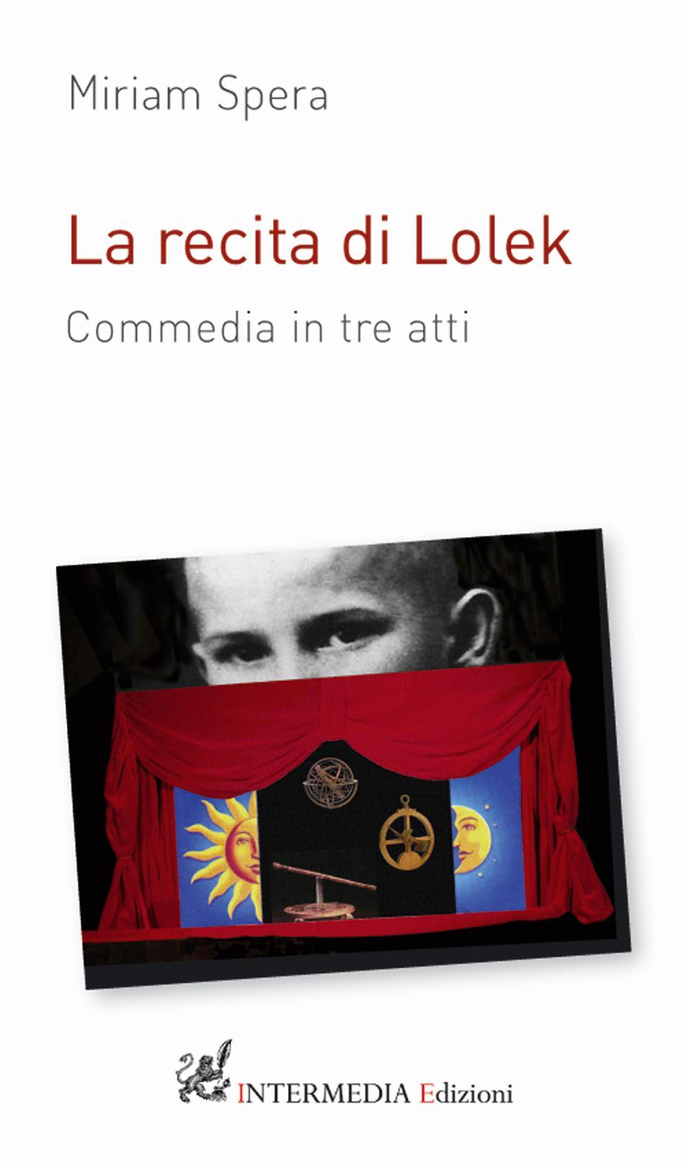 La recita di Lolek. Commedia in tre atti