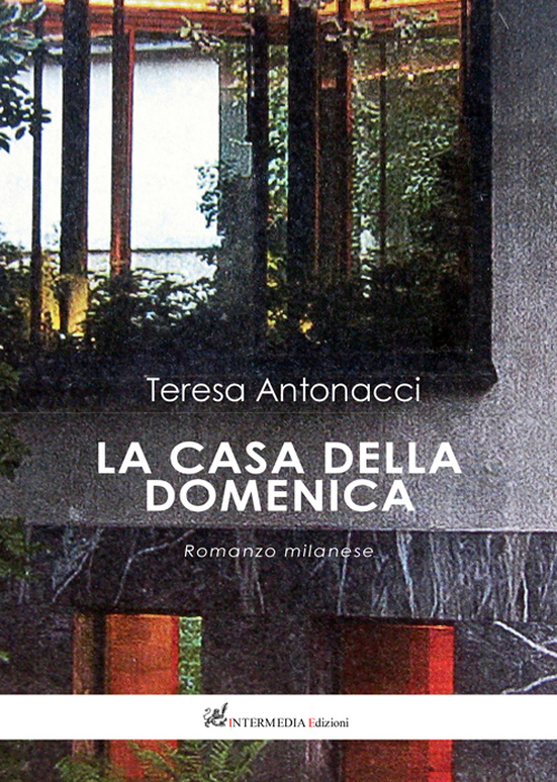 La casa della domenica. Romanzo milanese