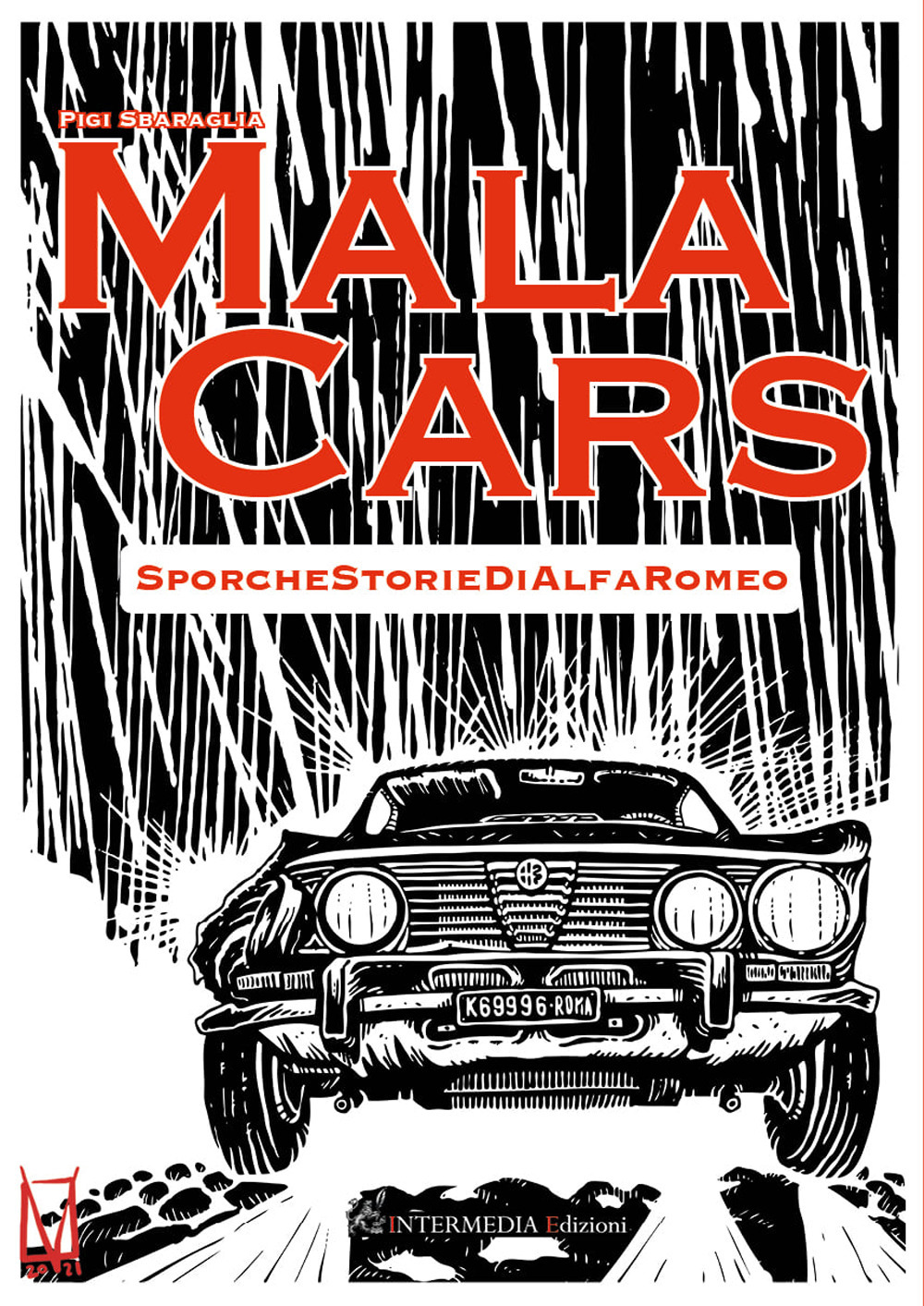 Mala cars. Sporche storie di Alfa Romeo