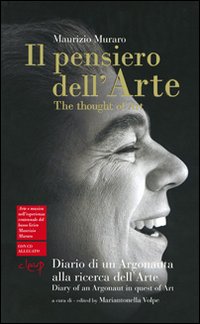 Il pensiero dell'arte. Diario di un argonauta alla ricerca dell'arte. Ediz. italiana e inglese