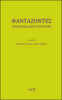 Phantazontes. Visioni dell'arte bizantina
