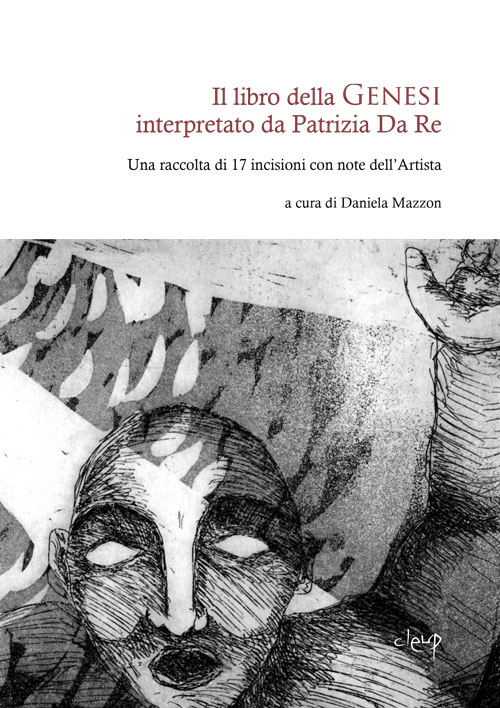 Il libro della Genesi interpretato da Patrizia Da Re. Una raccolta di 17 incisioni con note dell'artista