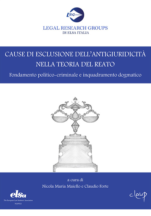 Cause di esclusione dell'antigiuridicità nella teoria del reato. Fondamento politico-criminale e inquadramento dogmatico